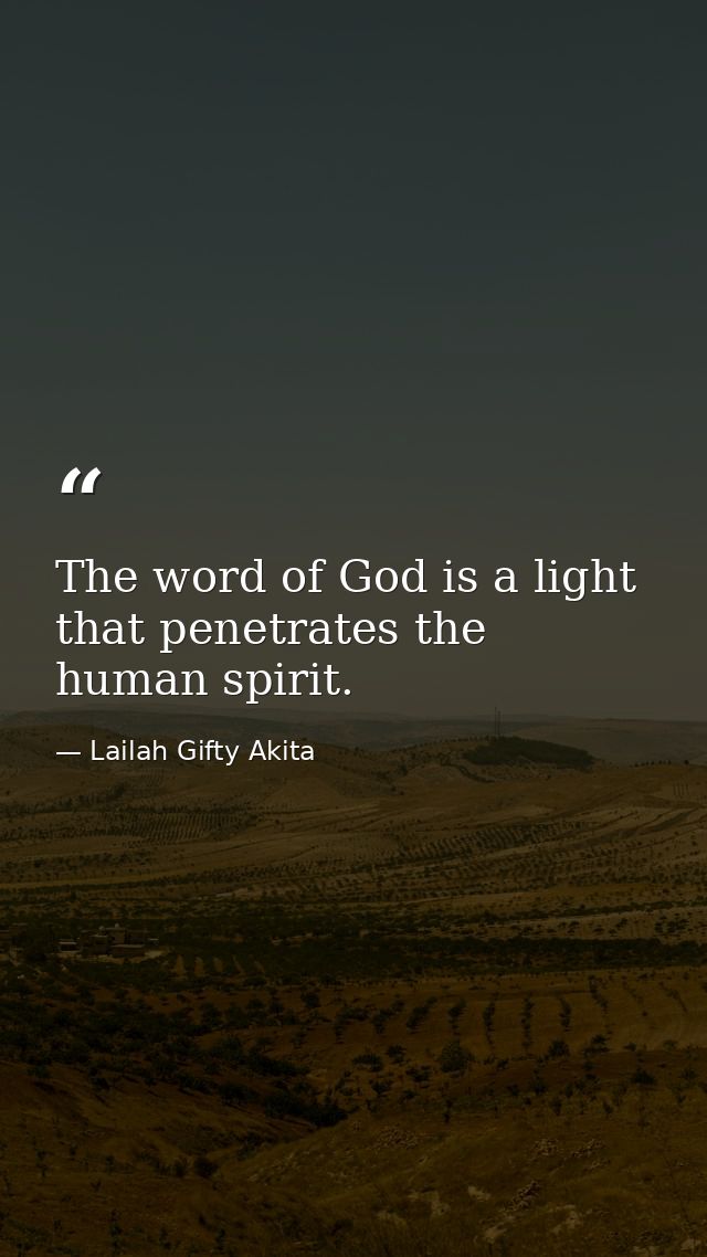 The word of God is a light that penetrates the human spirit. — Lailah Gifty Akita