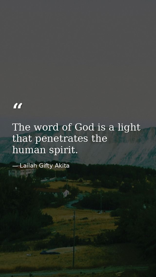 The word of God is a light that penetrates the human spirit. — Lailah Gifty Akita