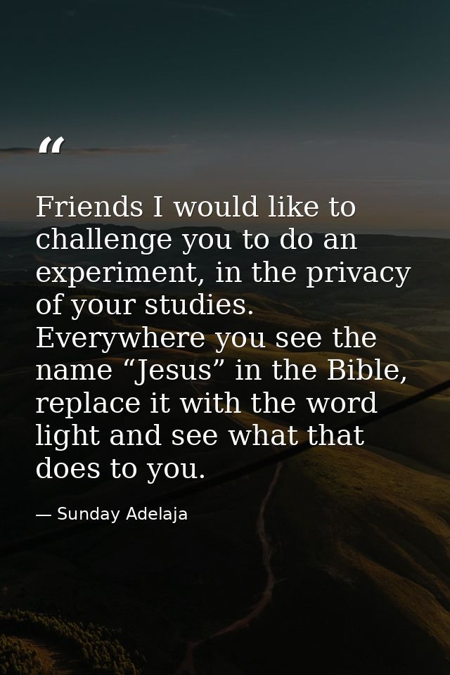 Friends I would like to challenge you to do an experiment, in the privacy of your studies. Everywhere you see the name “ — Sunday Adelaja