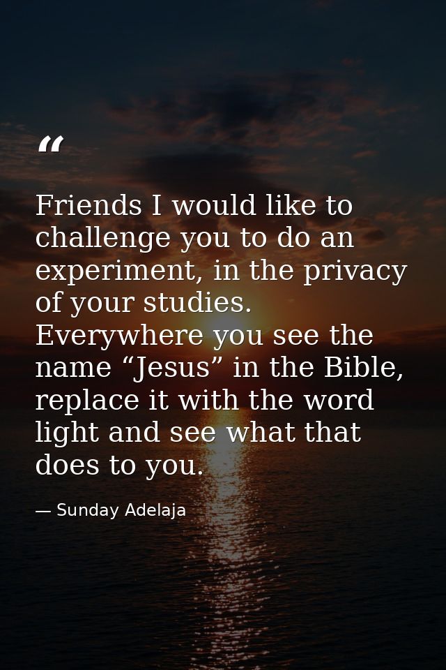 Friends I would like to challenge you to do an experiment, in the privacy of your studies. Everywhere you see the name “ — Sunday Adelaja