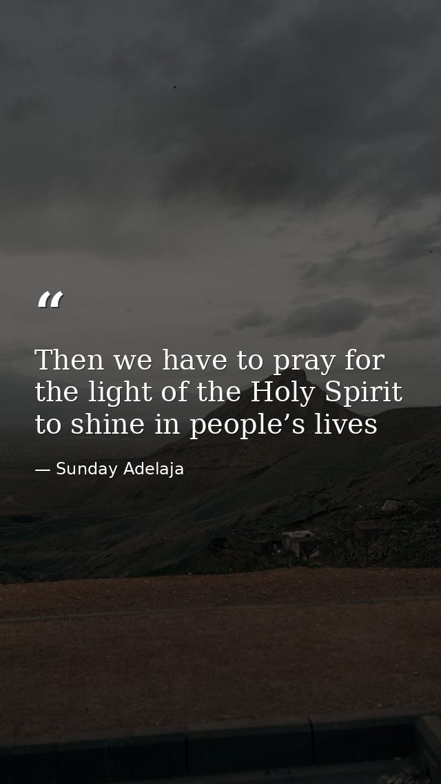 Then we have to pray for the light of the Holy Spirit to shine in people’s lives — Sunday Adelaja