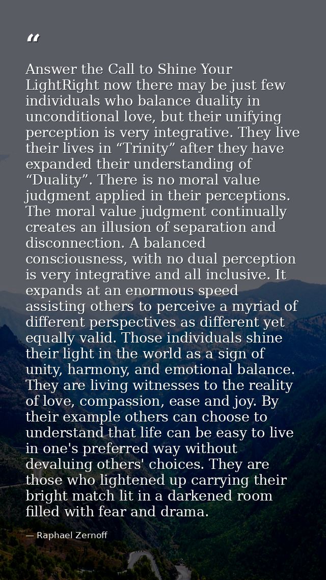 Answer the Call to Shine Your LightRight now there may be just few individuals who balance duality in unconditional love — Raphael Zernoff