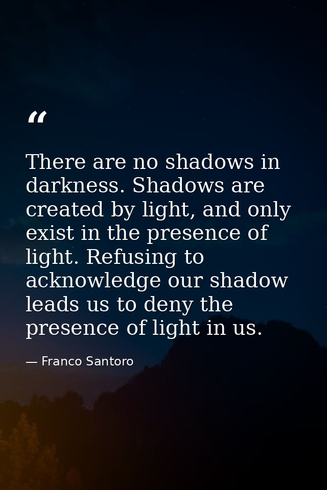 There are no shadows in darkness. Shadows are created by light, and only exist in the presence of light. Refusing to ack — Franco Santoro