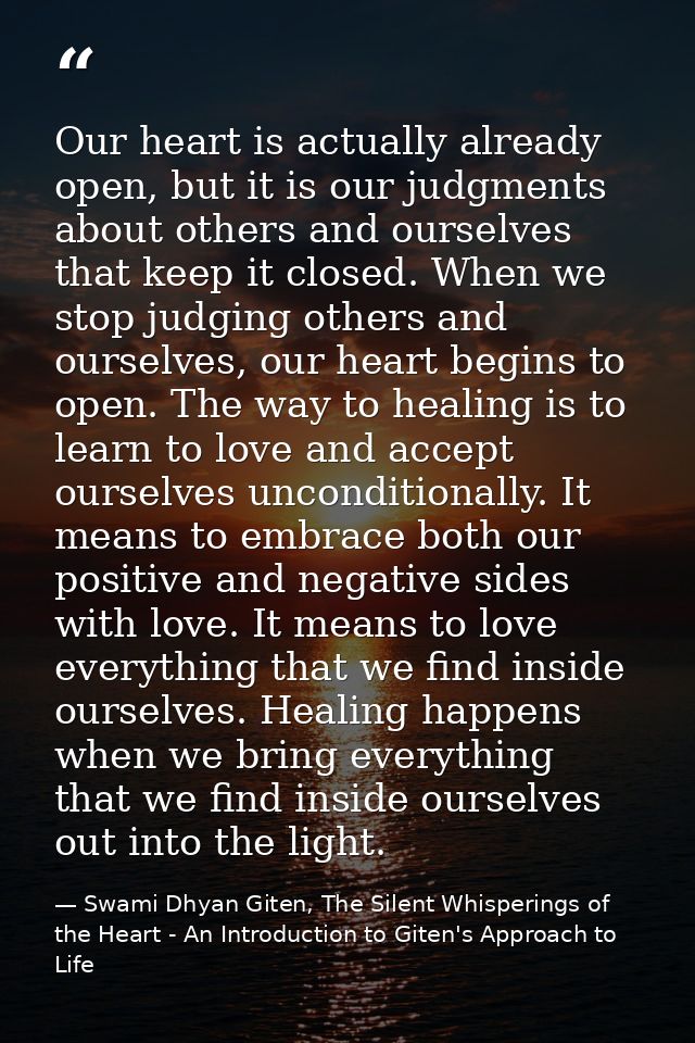 Our heart is actually already open, but it is our judgments about others and ourselves that keep it closed. When we stop — Swami Dhyan Giten, The Silent Whisperings of the Heart - An Introduction to Giten's Approach to Life