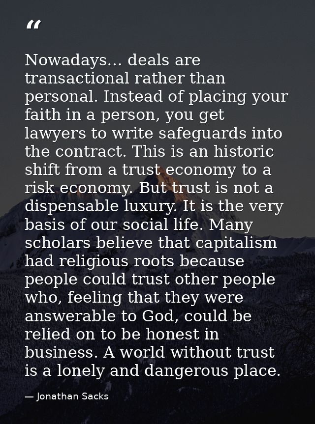 Nowadays… deals are transactional rather than personal. Instead of placing your faith in a person, you get lawyers to wr — Jonathan Sacks