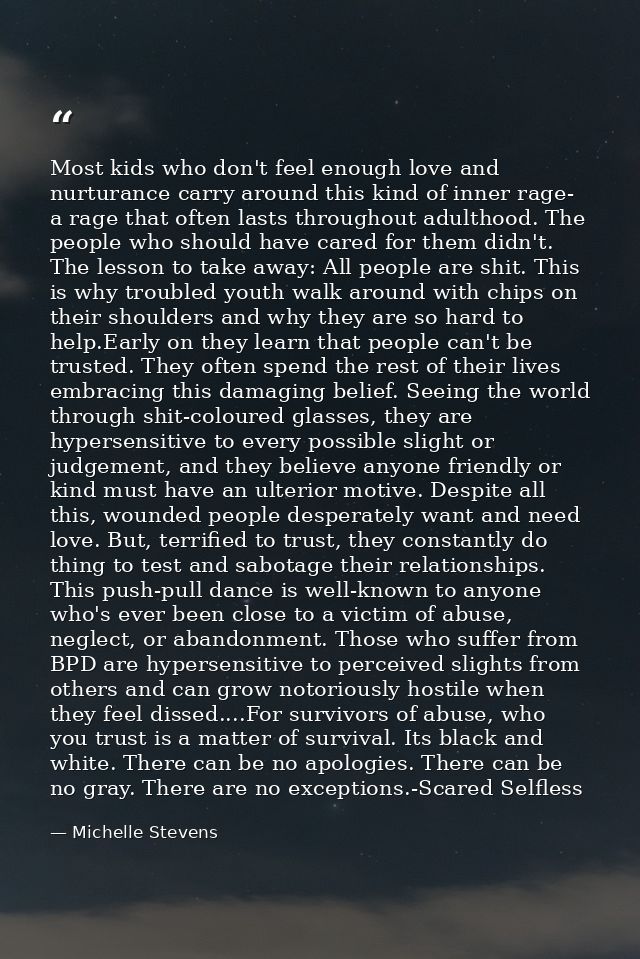Most kids who don't feel enough love and nurturance carry around this kind of inner rage- a rage that often lasts throug — Michelle Stevens