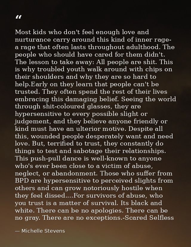 Most kids who don't feel enough love and nurturance carry around this kind of inner rage- a rage that often lasts throug — Michelle Stevens