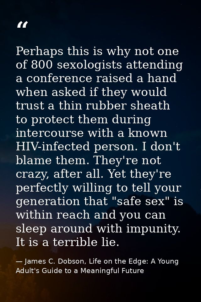Perhaps this is why not one of 800 sexologists attending a conference raised a hand when asked if they would trust a thi — James C. Dobson, Life on the Edge: A Young Adult's Guide to a Meaningful Future
