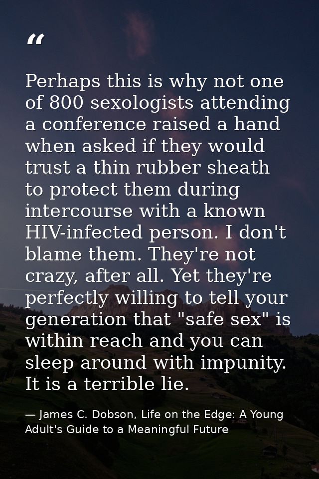 Perhaps this is why not one of 800 sexologists attending a conference raised a hand when asked if they would trust a thi — James C. Dobson, Life on the Edge: A Young Adult's Guide to a Meaningful Future