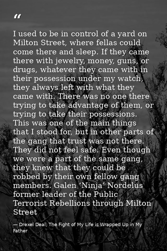 I used to be in control of a yard on Milton Street, where fellas could come there and sleep. If they came there with jew — Drexel Deal, The Fight of My Life is Wrapped Up in My Father
