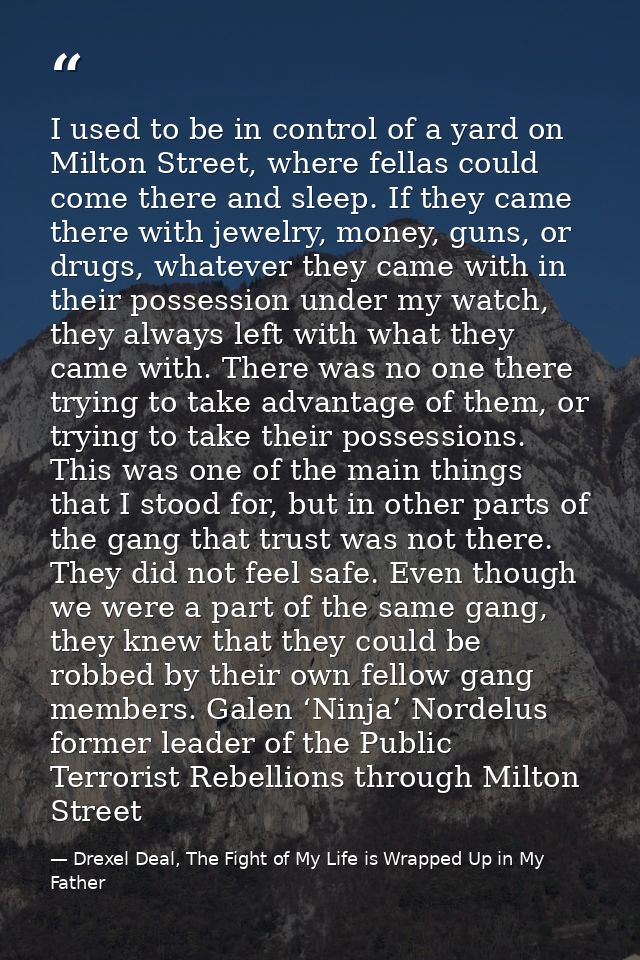 I used to be in control of a yard on Milton Street, where fellas could come there and sleep. If they came there with jew — Drexel Deal, The Fight of My Life is Wrapped Up in My Father