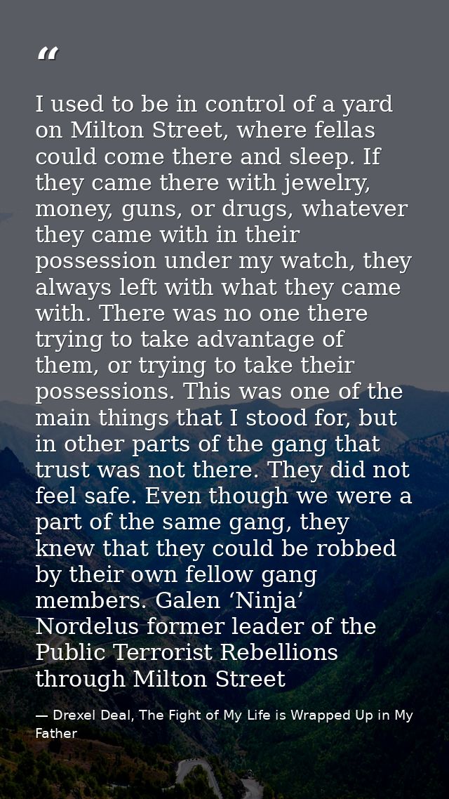 I used to be in control of a yard on Milton Street, where fellas could come there and sleep. If they came there with jew — Drexel Deal, The Fight of My Life is Wrapped Up in My Father