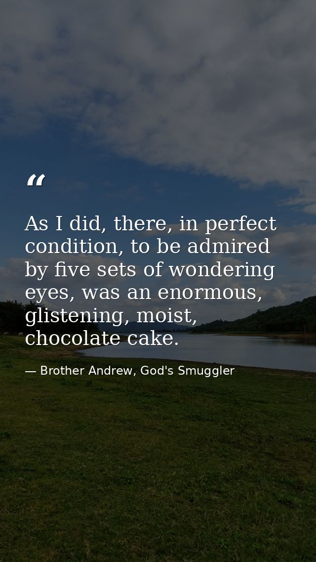 As I did, there, in perfect condition, to be admired by five sets of wondering eyes, was an enormous, glistening, moist, — Brother Andrew, God's Smuggler
