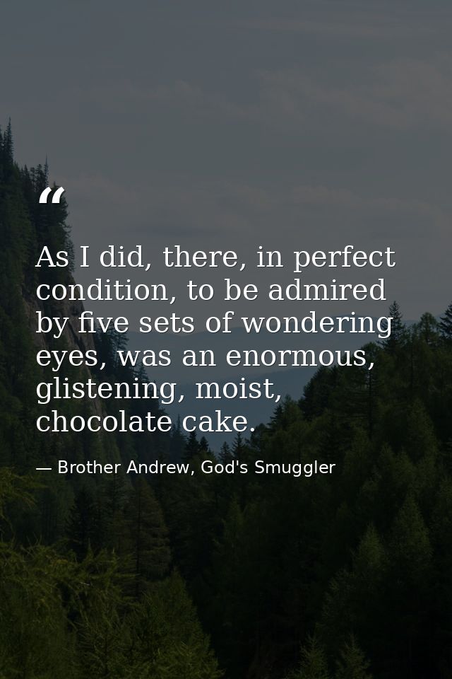 As I did, there, in perfect condition, to be admired by five sets of wondering eyes, was an enormous, glistening, moist, — Brother Andrew, God's Smuggler