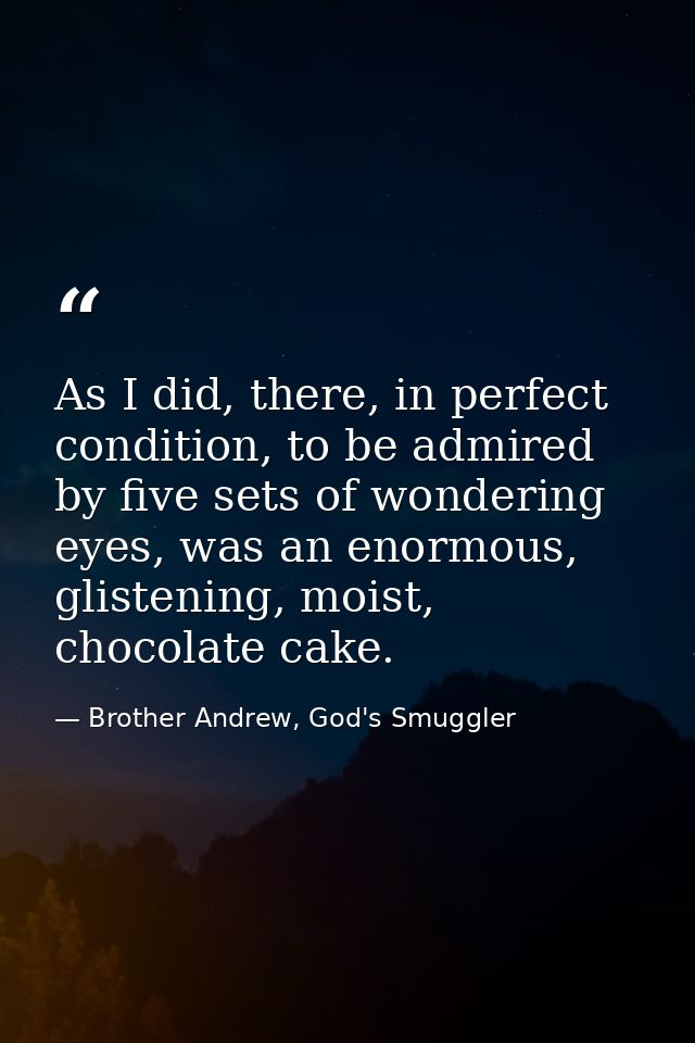 As I did, there, in perfect condition, to be admired by five sets of wondering eyes, was an enormous, glistening, moist, — Brother Andrew, God's Smuggler