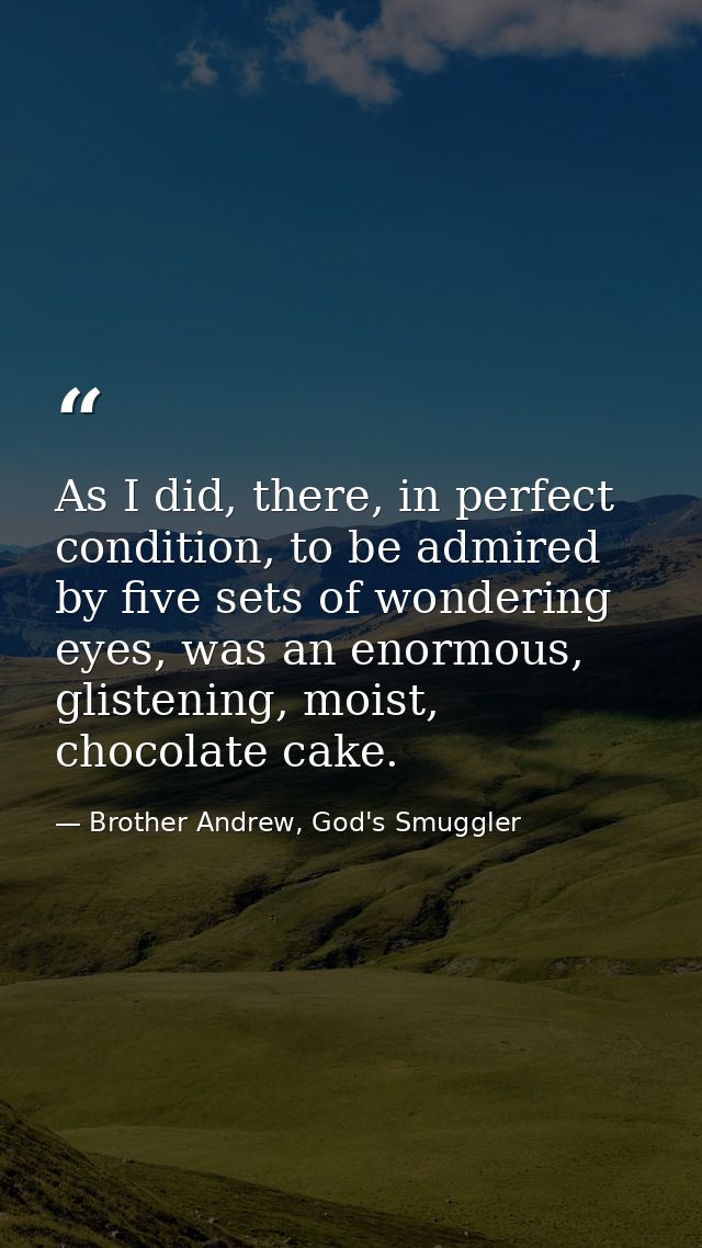 As I did, there, in perfect condition, to be admired by five sets of wondering eyes, was an enormous, glistening, moist, — Brother Andrew, God's Smuggler