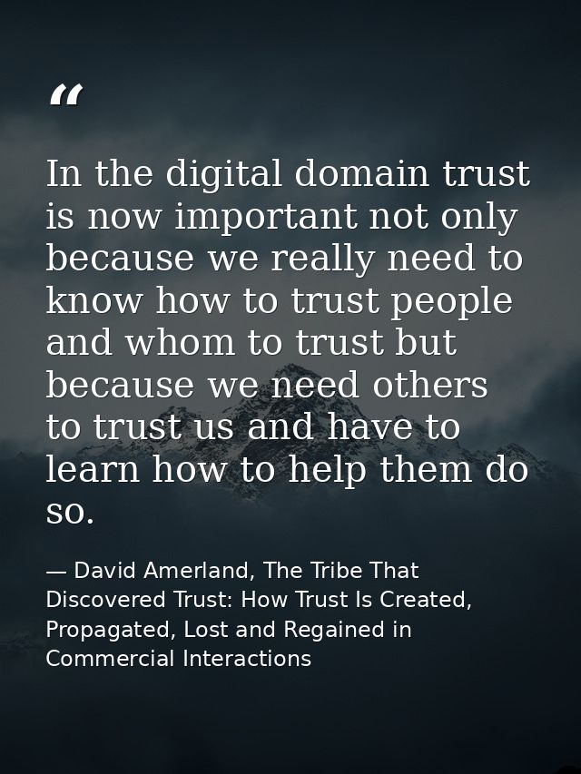 In the digital domain trust is now important not only because we really need to know how to trust people and whom to tru — David Amerland, The Tribe That Discovered Trust: How Trust Is Created, Propagated, Lost and Regained in Commercial Interactions