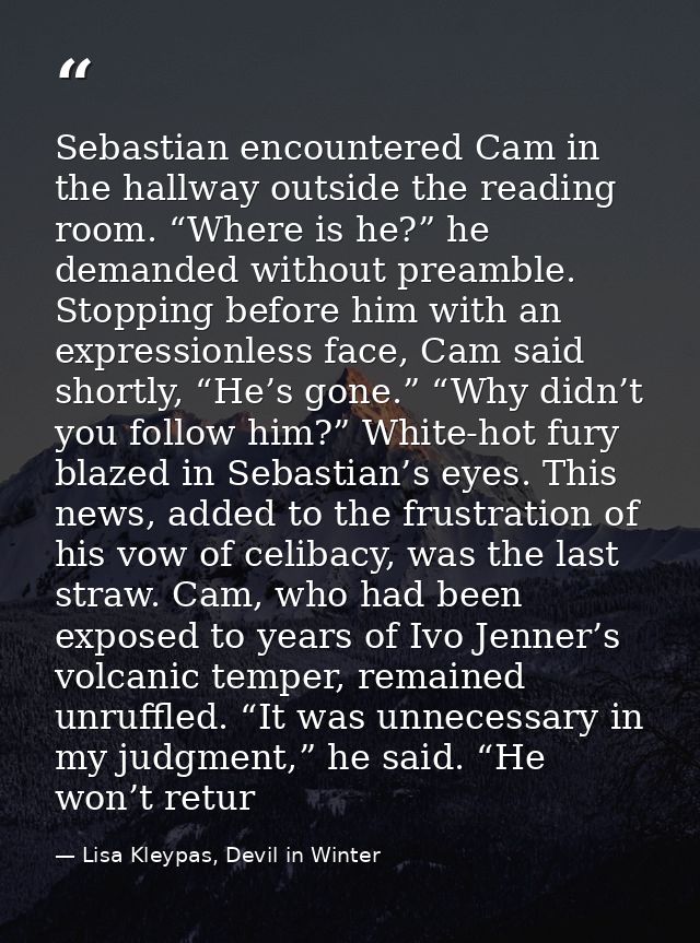 Sebastian encountered Cam in the hallway outside the reading room. “Where is he?” he demanded without preamble. Stopping — Lisa Kleypas, Devil in Winter