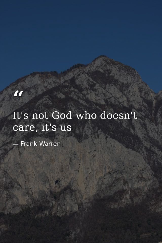 It's not God who doesn't care, it's us — Frank Warren