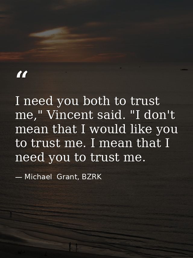 I need you both to trust me," Vincent said. "I don't mean that I would like you to trust me. I mean that I need you to t — Michael  Grant, BZRK