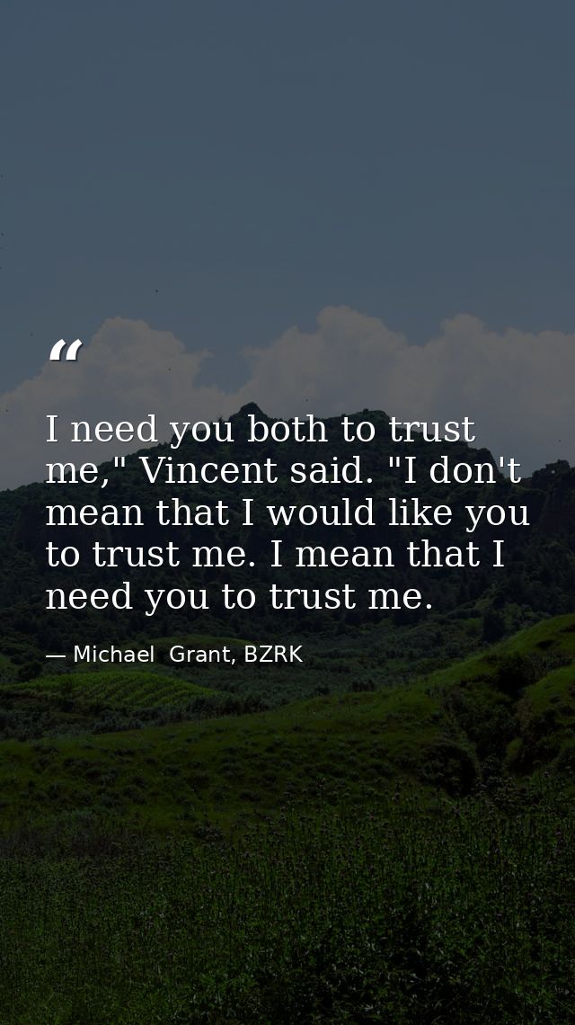 I need you both to trust me," Vincent said. "I don't mean that I would like you to trust me. I mean that I need you to t — Michael  Grant, BZRK