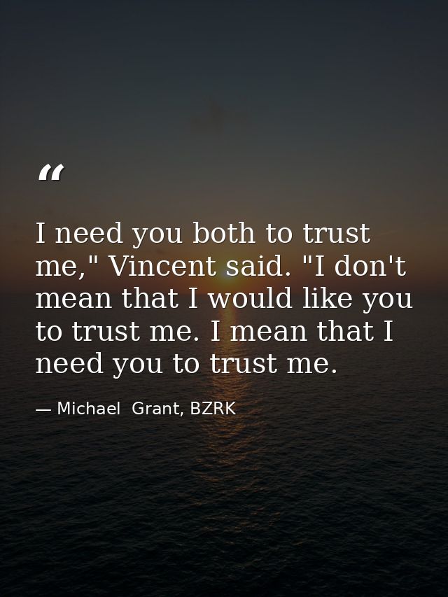 I need you both to trust me," Vincent said. "I don't mean that I would like you to trust me. I mean that I need you to t — Michael  Grant, BZRK