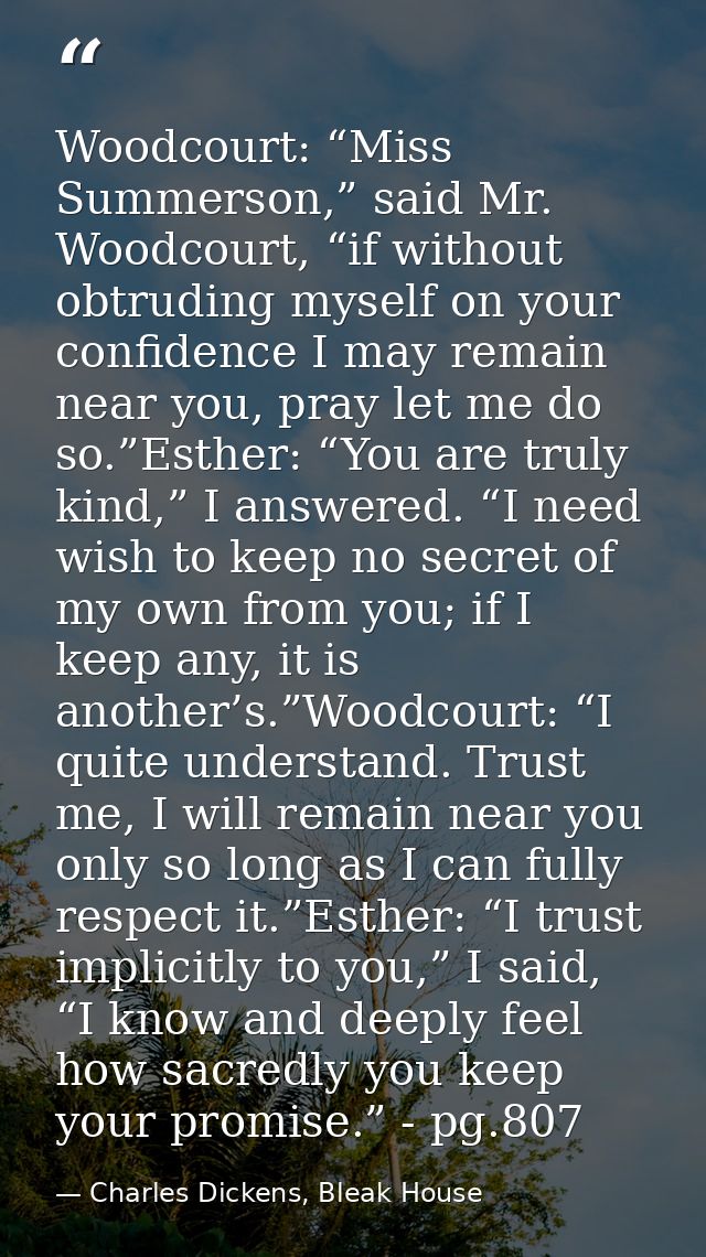 Woodcourt: “Miss Summerson,” said Mr. Woodcourt, “if without obtruding myself on your confidence I may remain near you,  — Charles Dickens, Bleak House