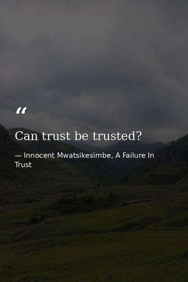 Can trust be trusted? — Innocent Mwatsikesimbe, A Failure In Trust