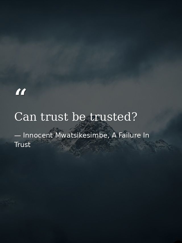 Can trust be trusted? — Innocent Mwatsikesimbe, A Failure In Trust
