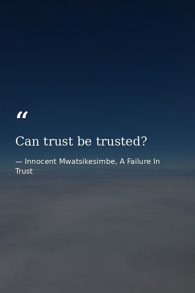 Can trust be trusted? — Innocent Mwatsikesimbe, A Failure In Trust
