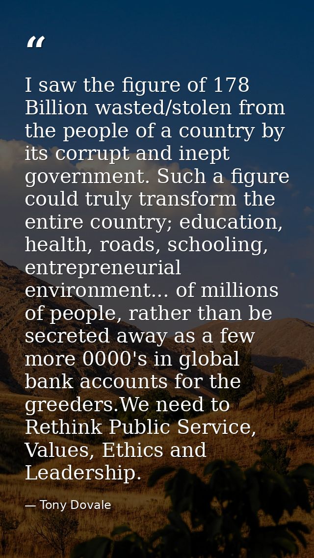 I saw the figure of 178 Billion wasted/stolen from the people of a country by its corrupt and inept government. Such a f — Tony Dovale