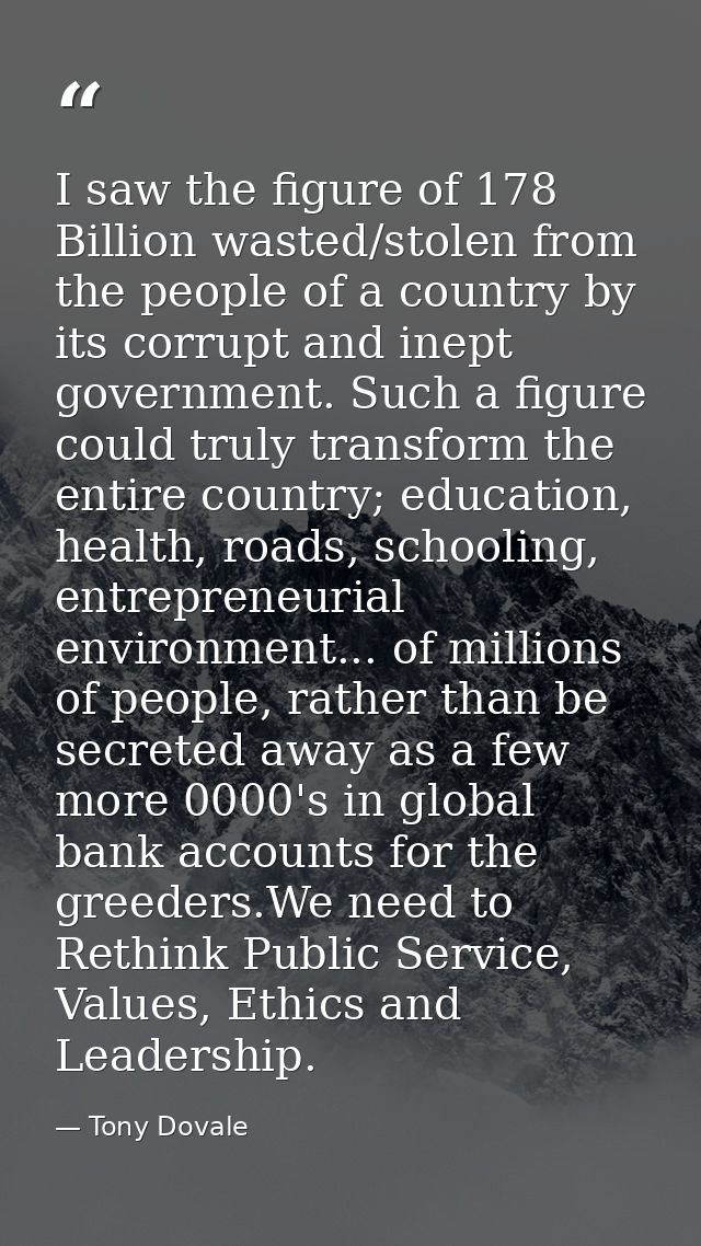 I saw the figure of 178 Billion wasted/stolen from the people of a country by its corrupt and inept government. Such a f — Tony Dovale