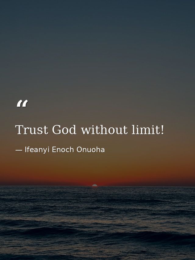 Trust God without limit! — Ifeanyi Enoch Onuoha