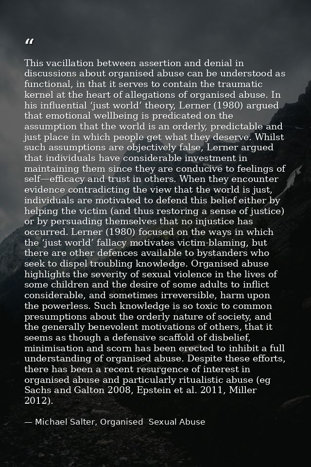 This vacillation between assertion and denial in discussions about organised abuse can be understood as functional, in t — Michael Salter, Organised  Sexual Abuse