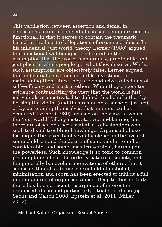 This vacillation between assertion and denial in discussions about organised abuse can be understood as functional, in t — Michael Salter, Organised  Sexual Abuse