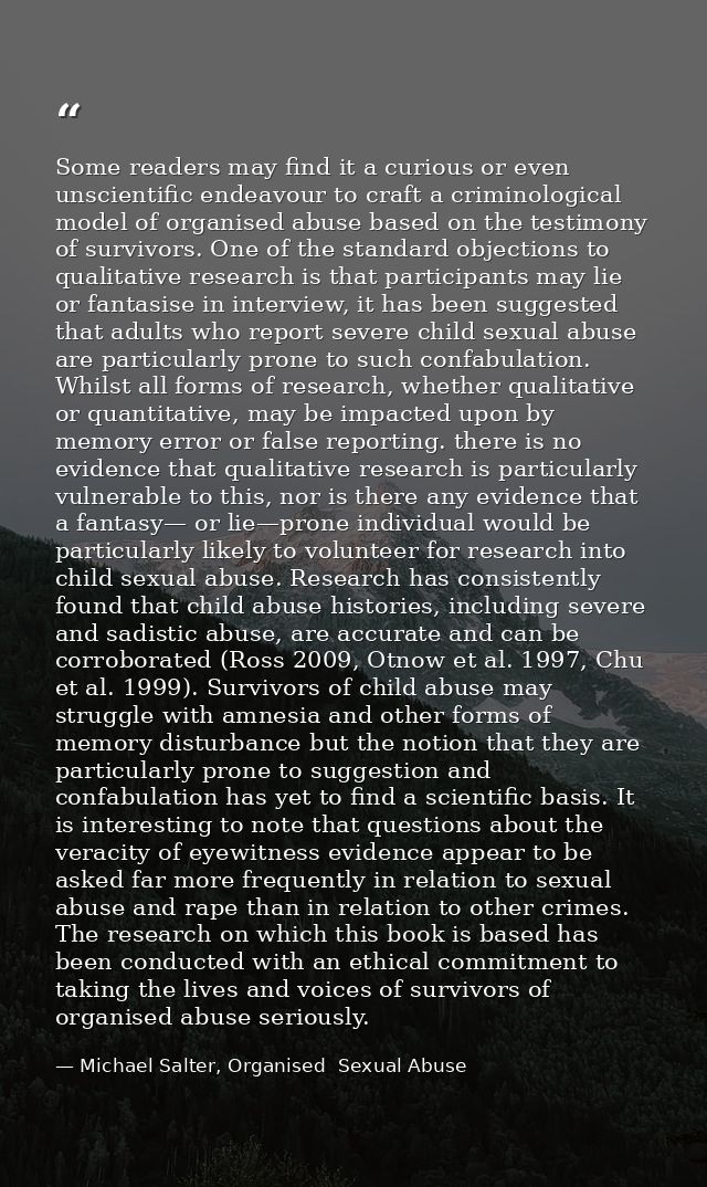 Some readers may find it a curious or even unscientific endeavour to craft a criminological model of organised abuse bas — Michael Salter, Organised  Sexual Abuse