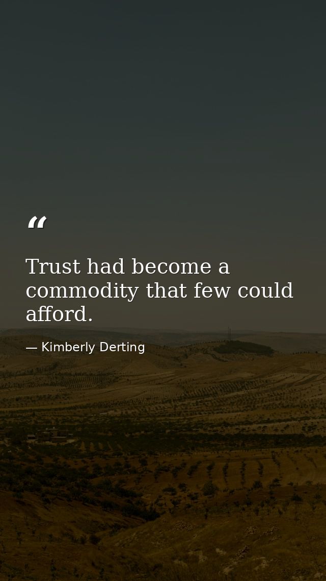 Trust had become a commodity that few could afford. — Kimberly Derting