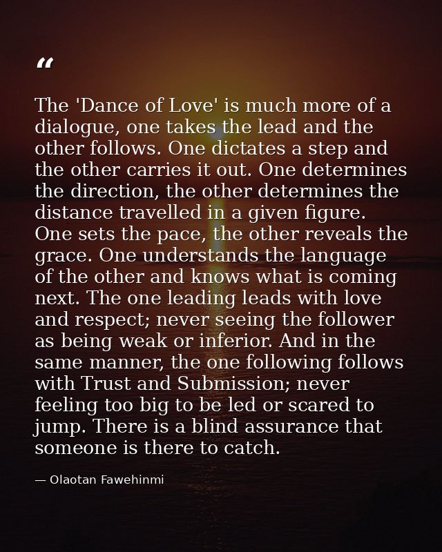 The 'Dance of Love' is much more of a dialogue, one takes the lead and the other follows. One dictates a step and the ot — Olaotan Fawehinmi