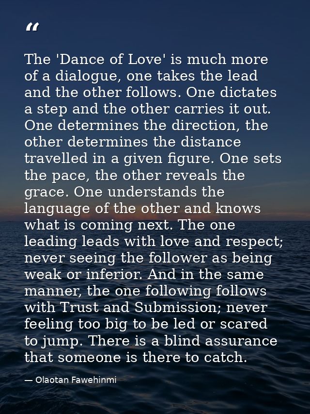 The 'Dance of Love' is much more of a dialogue, one takes the lead and the other follows. One dictates a step and the ot — Olaotan Fawehinmi