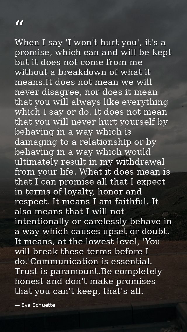When I say 'I won't hurt you', it's a promise, which can and will be kept but it does not come from me without a breakdo — Eva Schuette