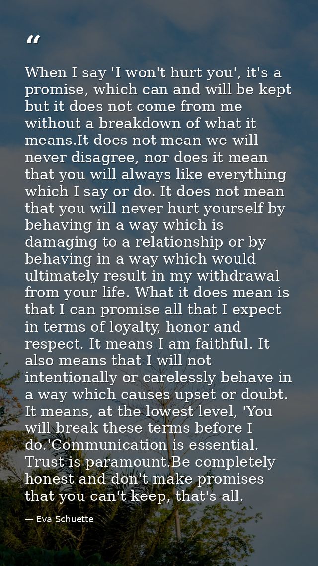 When I say 'I won't hurt you', it's a promise, which can and will be kept but it does not come from me without a breakdo — Eva Schuette