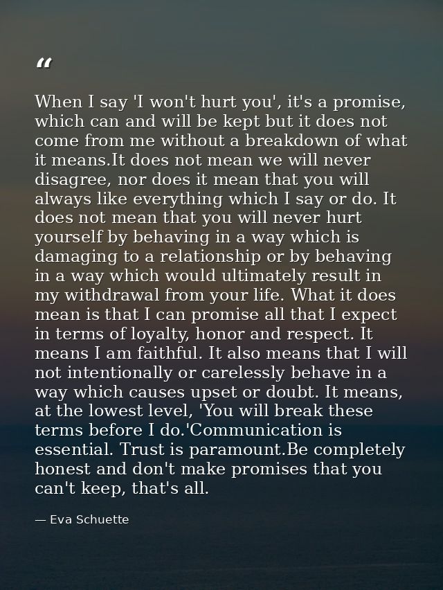 When I say 'I won't hurt you', it's a promise, which can and will be kept but it does not come from me without a breakdo — Eva Schuette