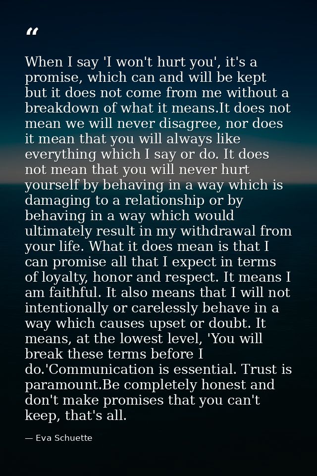 When I say 'I won't hurt you', it's a promise, which can and will be kept but it does not come from me without a breakdo — Eva Schuette