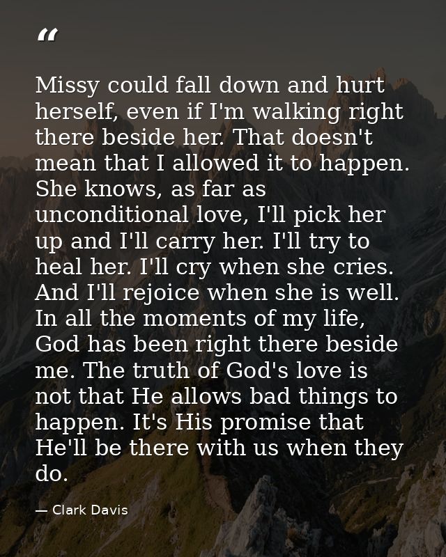 Missy could fall down and hurt herself, even if I'm walking right there beside her. That doesn't mean that I allowed it  — Clark Davis