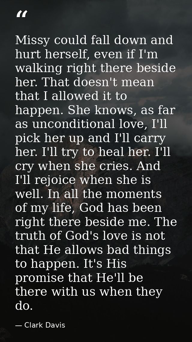 Missy could fall down and hurt herself, even if I'm walking right there beside her. That doesn't mean that I allowed it  — Clark Davis