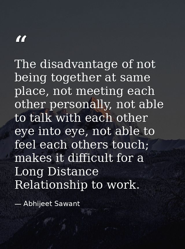 The disadvantage of not being together at same place, not meeting each other personally, not able to talk with each othe — Abhijeet Sawant