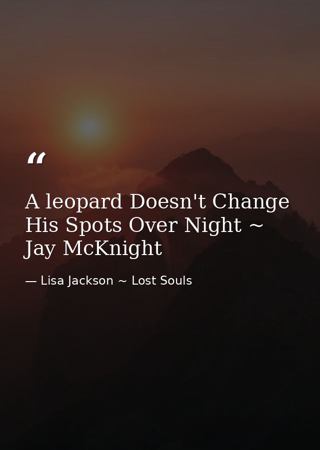 A leopard Doesn't Change His Spots Over Night ~ Jay McKnight — Lisa Jackson ~ Lost Souls