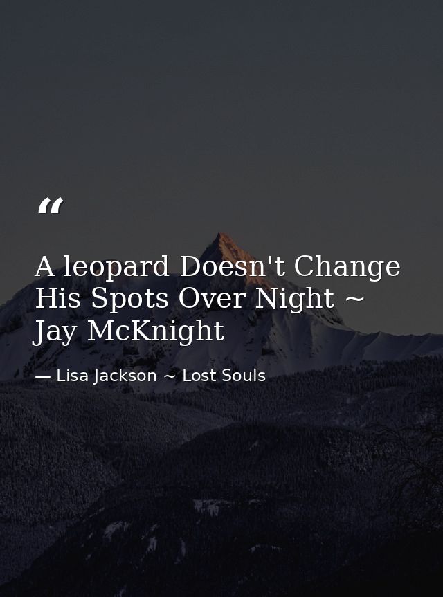 A leopard Doesn't Change His Spots Over Night ~ Jay McKnight — Lisa Jackson ~ Lost Souls