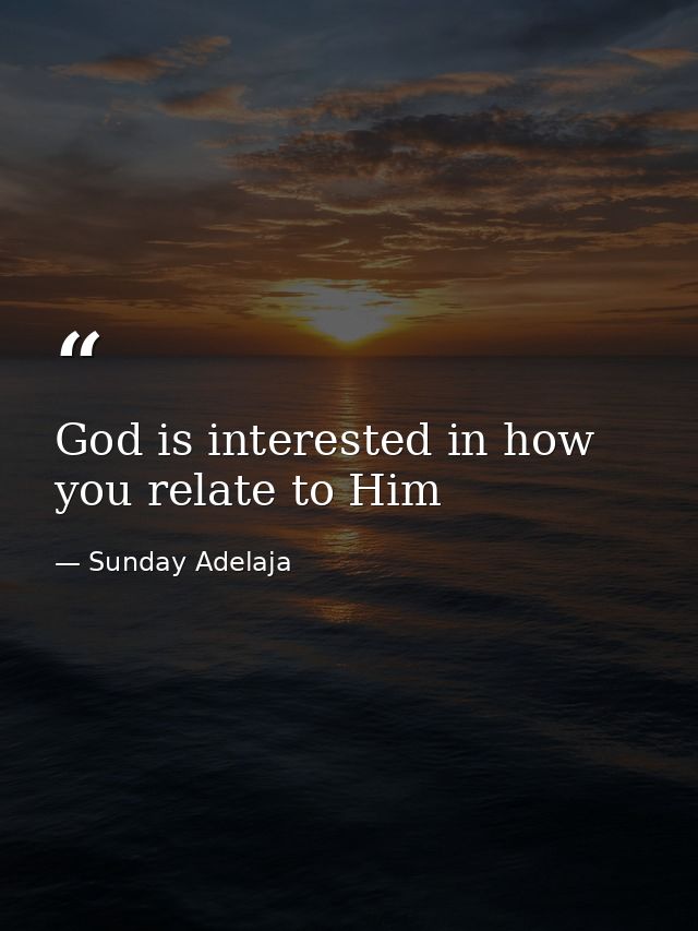 God is interested in how you relate to Him — Sunday Adelaja