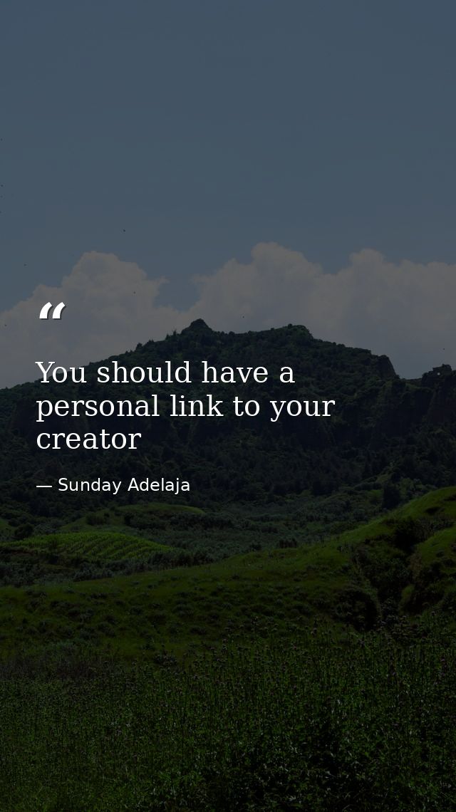 You should have a personal link to your creator — Sunday Adelaja